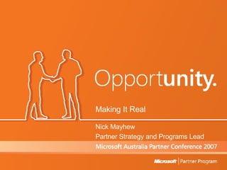 Making It Real Nick Mayhew Partner Strategy and Programs Lead 