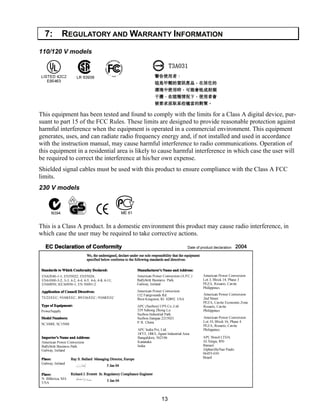 13
7: REGULATORY AND WARRANTY INFORMATION
110/120 V models
This equipment has been tested and found to comply with the limits for a Class A digital device, pur-
suant to part 15 of the FCC Rules. These limits are designed to provide reasonable protection against
harmful interference when the equipment is operated in a commercial environment. This equipment
generates, uses, and can radiate radio frequency energy and, if not installed and used in accordance
with the instruction manual, may cause harmful interference to radio communications. Operation of
this equipment in a residential area is likely to cause harmful interference in which case the user will
be required to correct the interference at his/her own expense.
Shielded signal cables must be used with this product to ensure compliance with the Class A FCC
limits.
230 V models
This is a Class A product. In a domestic environment this product may cause radio interference, in
which case the user may be required to take corrective actions.
 