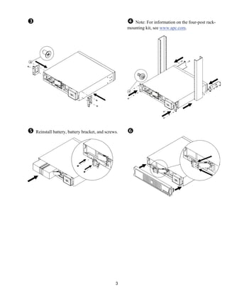 3
$ % Note: For information on the four-post rack-
mounting kit, see www.apc.com.
& Reinstall battery, battery bracket, and screws. '
 