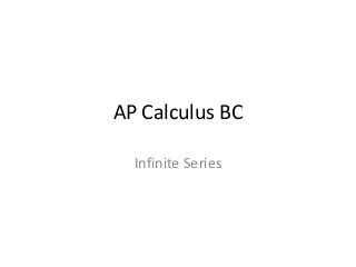 AP Calculus BC
Infinite Series
 
