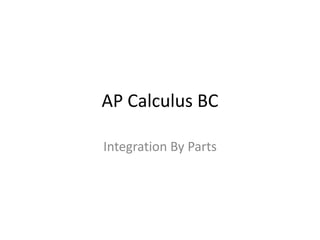 AP Calculus BC

Integration By Parts
 