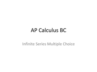 AP Calculus BC
Infinite Series Multiple Choice
 