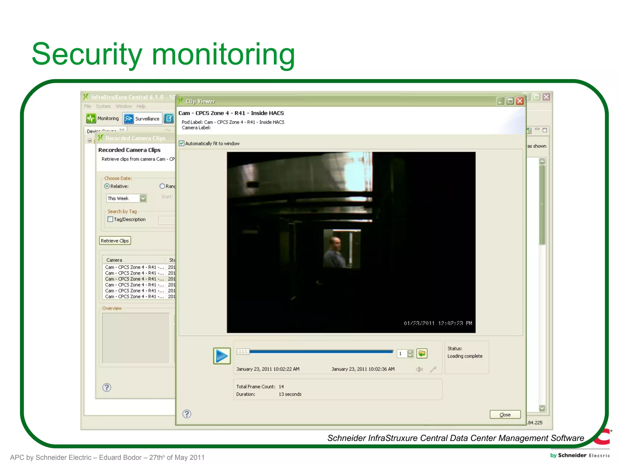 Security monitoring




                                                               Schneider InfraStruxure Central Data Center Management Software

APC by Schneider Electric – Eduard Bodor – 27thh of May 2011
 