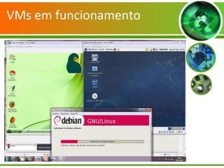 VMs em funcionamento
 