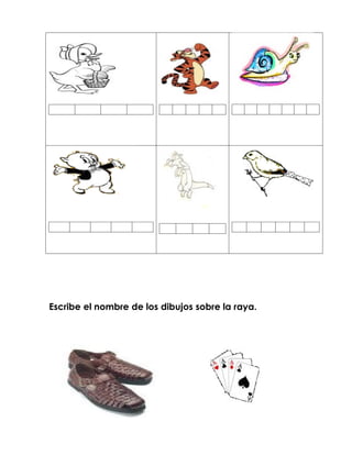 Escribe el nombre de los dibujos sobre la raya.
 