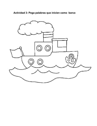 Actividad 3: Pega palabras que inicien como barco
 