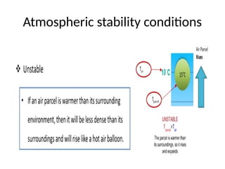 Atmospheric stability conditions
 