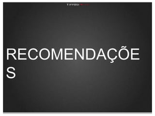 RECOMENDAÇÕES