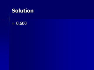 Solution
= 0.600
 