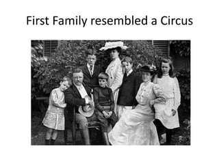 First Family resembled a Circus

 