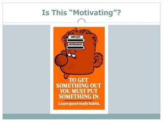 Is This “Motivating”?
 