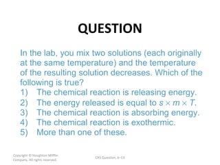 QUESTION Copyright  © Houghton Mifflin Company. All rights reserved. CRS Question, 6 – 