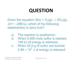 QUESTION Copyright  © Houghton Mifflin Company. All rights reserved. CRS Question, 6 – 