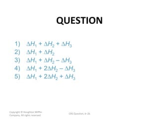 QUESTION Copyright  © Houghton Mifflin Company. All rights reserved. CRS Question, 6 – 