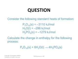 QUESTION Copyright  © Houghton Mifflin Company. All rights reserved. CRS Question, 6 – 