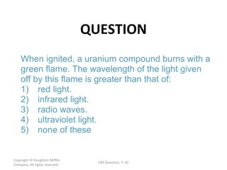 QUESTION Copyright  © Houghton Mifflin Company. All rights reserved. CRS Question, 7 – 