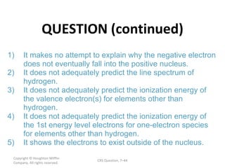 QUESTION (continued) Copyright  © Houghton Mifflin Company. All rights reserved. CRS Question, 7 – 