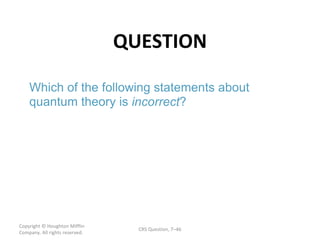 QUESTION Copyright  © Houghton Mifflin Company. All rights reserved. CRS Question, 7 – 
