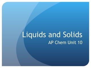 Liquids and Solids AP Chem Unit 10 