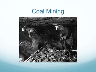 Coal Mining
 