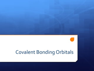 Covalent Bonding Orbitals 