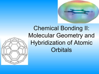 Chemical Bonding II: Molecular Geometry and Hybridization of Atomic Orbitals 