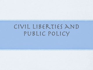Civil LIberties and Public Policy 