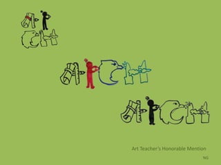 Art Teacher’s Honorable Mention
                             NG
 