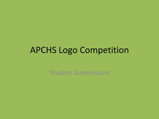 APCHS Logo Competition

    Student Submissions
 