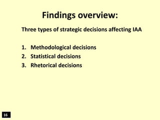 Findings overview:
Three types of strategic decisions affecting IAA
1. Methodological decisions
2. Statistical decisions
3...