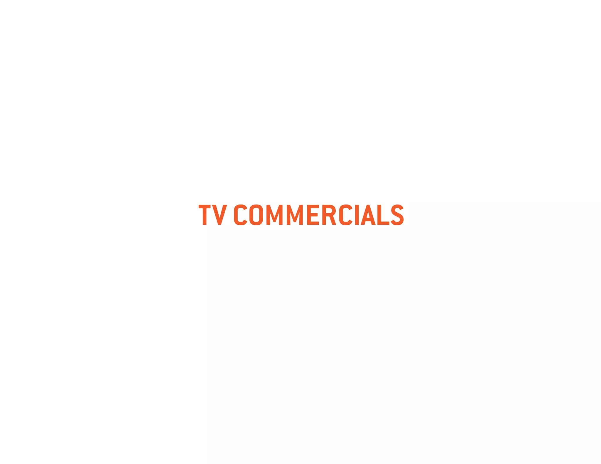 TV commercials
 