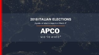 2018 ITALIAN ELECTIONS
A guide on what to expect on March 4th
 
