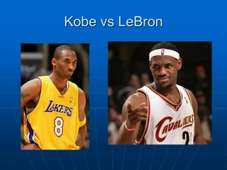 Kobe vs LeBron
 