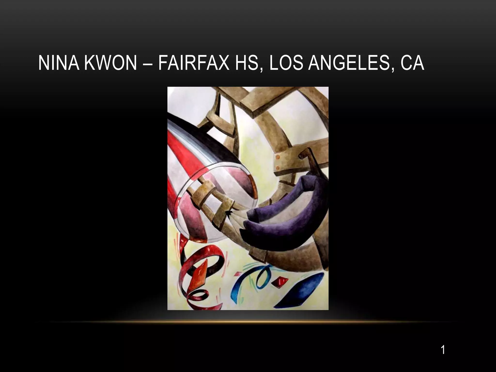 NINA KWON – FAIRFAX HS, LOS ANGELES, CA




                                          1
 