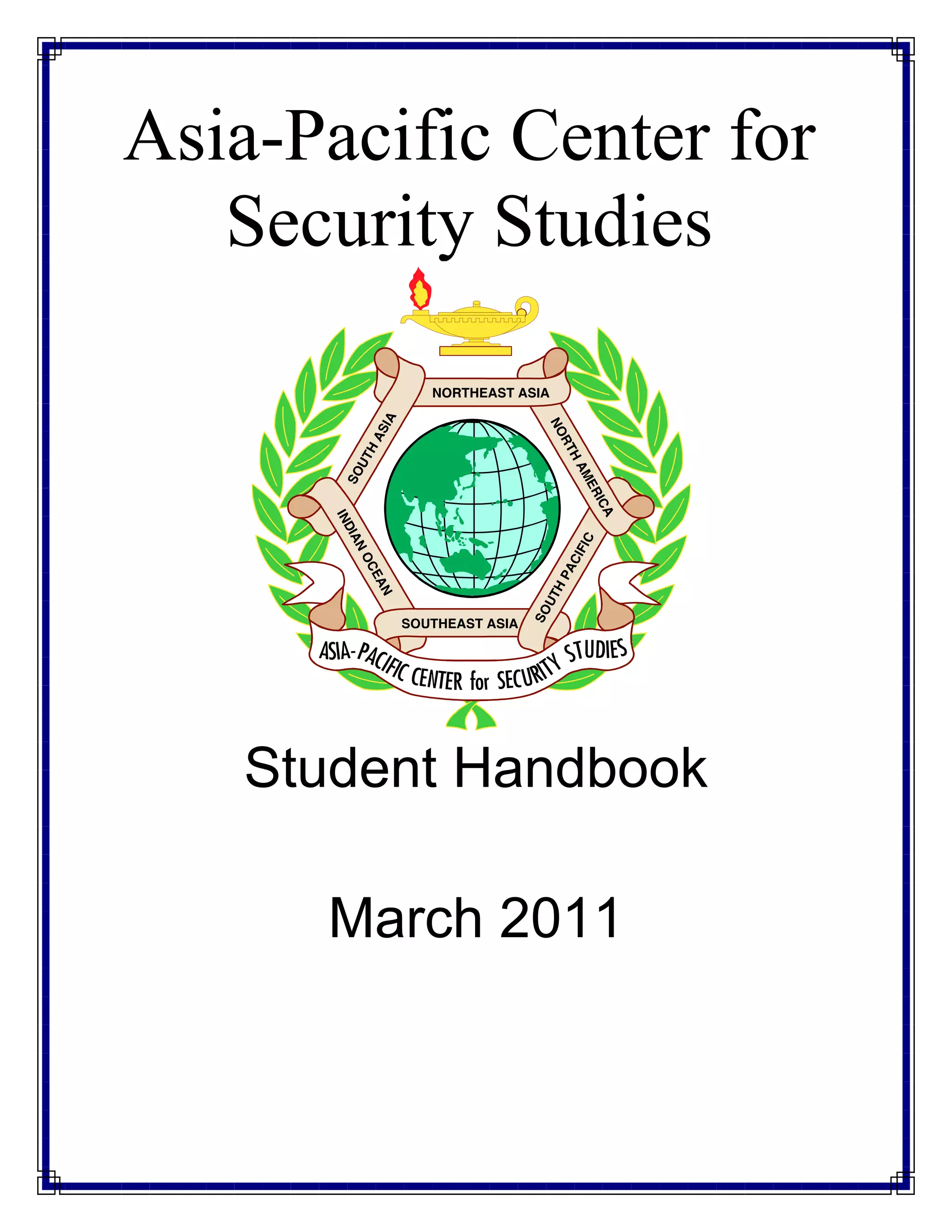 Asia-Pacific Center for
   Security Studies




    Student Handbook

      March 2011
 
