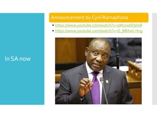 InSA now
Announcement by Cyril Ramaphosa
• https://www.youtube.com/watch?v=qW17wtD3Im8
• https://www.youtube.com/watch?v=Q_BBXwt-Hng
 