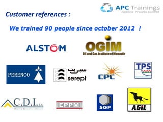 Customer references :
We trained 90 people since october 2012 !

 