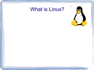 What is Linux?
 