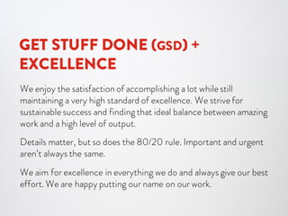 KEEP MOVING
FORWARD
We avoid the roller-coaster ride
of highs and lows. We celebrate
our wins, remain humble and
move on to the next challenge.
Likewise, we reflect on our
failures, adjust, and move forward
without wondering what might
have been.
“Success is never final, failure is
never fatal. It’s courage
that counts.”
JOHN WOODEN
 