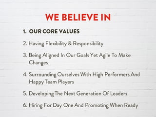 A BIAS TOWARDS
ACTION
We are proactive and believe
it’s better to play offense than
defense. We think through
scenarios and anticipate
outcomes, and move quickly and
decisively where necessary to
stay ahead of potential issues.
“A good plan violently executed
right now is far better than a
perfect plan executed next week.”
GENERAL PATTON
 