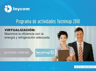 Programa de actividades Tecnimap 2010
Virtualización:
Maximice la eficiencia con la
energía y refrigeración adecuada



patrocinador-colaborador
 