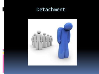 Detachment
 