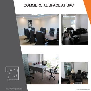 COMMERCIAL SPACE AT BKC
www.apluspdesigns.comA+P Design Studioc
 