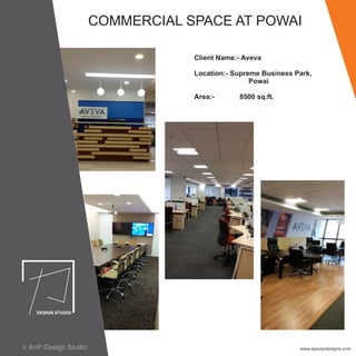 COMMERCIAL SPACE AT POWAI
Client Name:- Aveva
Location:- Supreme Business Park,
Powai
Area:- 8500 sq.ft.
www.apluspdesigns.comA+P Design Studioc
 