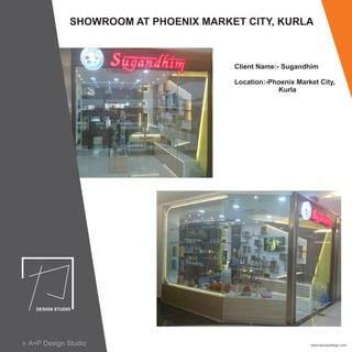 SHOWROOM AT PHOENIX MARKET CITY, KURLA
Client Name:- Sugandhim
Location:-Phoenix Market City,
Kurla
www.apluspdesign.comA+P Design Studioc
 