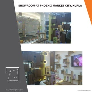 SHOWROOM AT PHOENIX MARKET CITY, KURLA
www.apluspdesigns.comA+P Design Studioc
 
