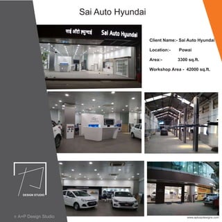 Sai Auto Hyundai
www.apluspdesigns.comA+P Design Studioc A+P Design Studioc
Client Name:- Sai Auto Hyundai
Location:- Powai
Area:- 3300 sq.ft.
Workshop Area - 42000 sq.ft.
 