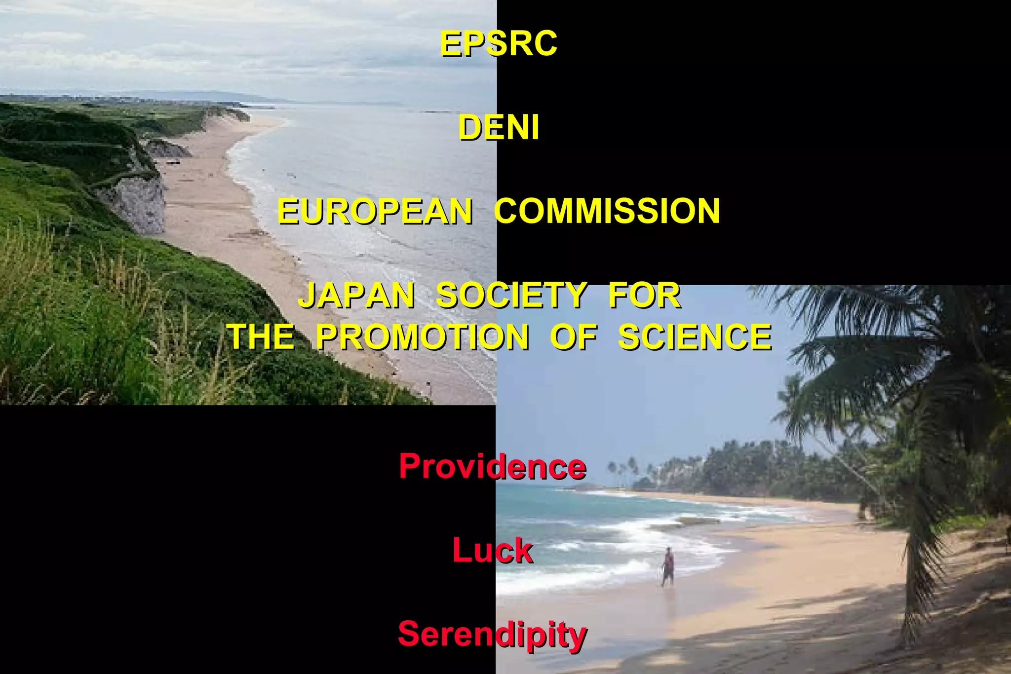 Providence Luck Serendipity EPSRC DENI EUROPEAN  COMMISSION JAPAN  SOCIETY  FOR  THE  PROMOTION  OF  SCIENCE 