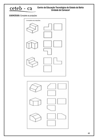 48
Centro de Educação Tecnológica do Estado da Bahia
Unidade de Camaçari
EXERCÍCIOS: Complete as projeções
 