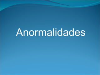 Anormalidades 